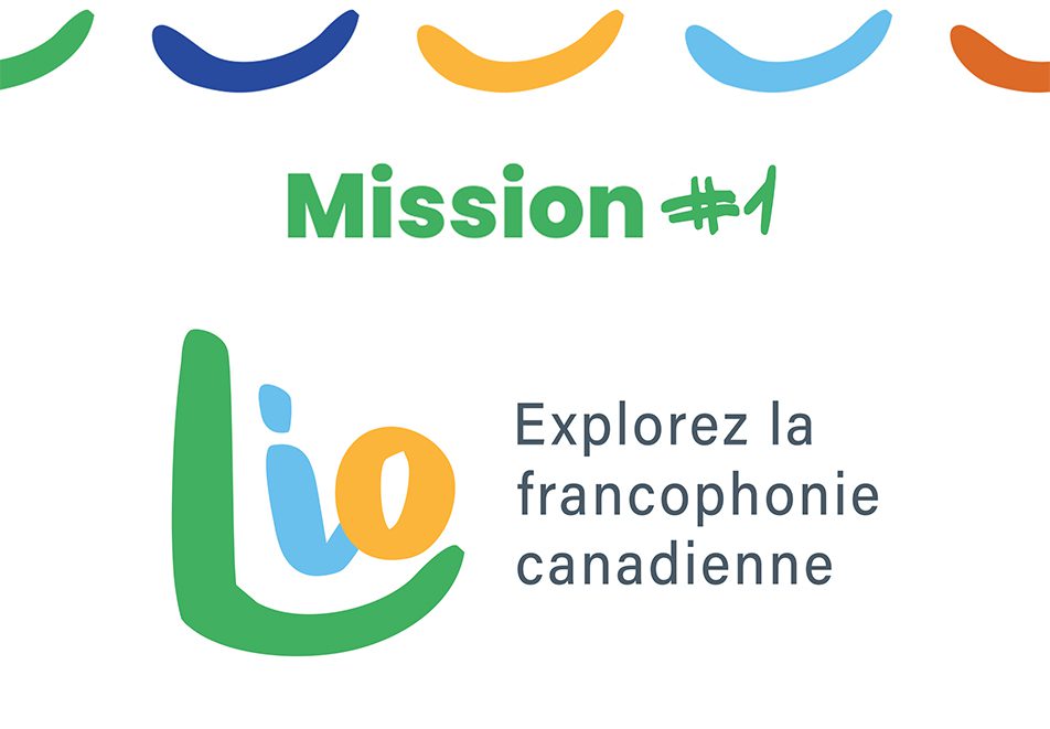 Mission #1 Lio | Explorer la francophonie canadienne